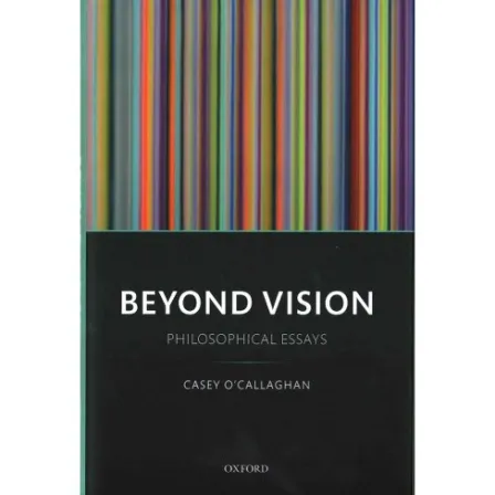 Beyond Vision: Philosophical Essays